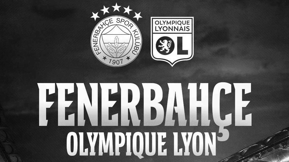 Fenerbahçe - Lyon maçı öncesi son notlar